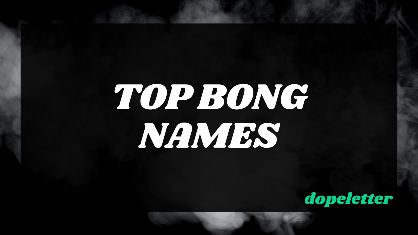 Top Bong Names
